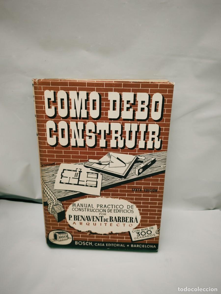 Libros de segunda mano: C&oacute;mo debo construir una casa. Manual pr&aacute;ctico de construcci&oacute;n de edificios (Bosch 1963, tapa dura)