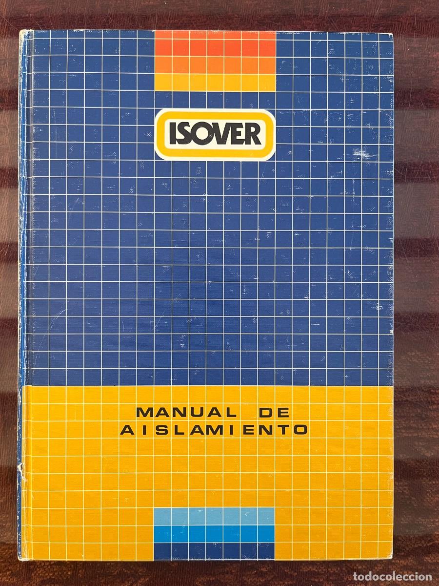 Libros de segunda mano: Manual de Aislamiento ISOVER - Cristaler&iacute;a Espa&ntilde;ola (1988) Construcci&oacute;n / Cat&aacute;logo T&eacute;cnico