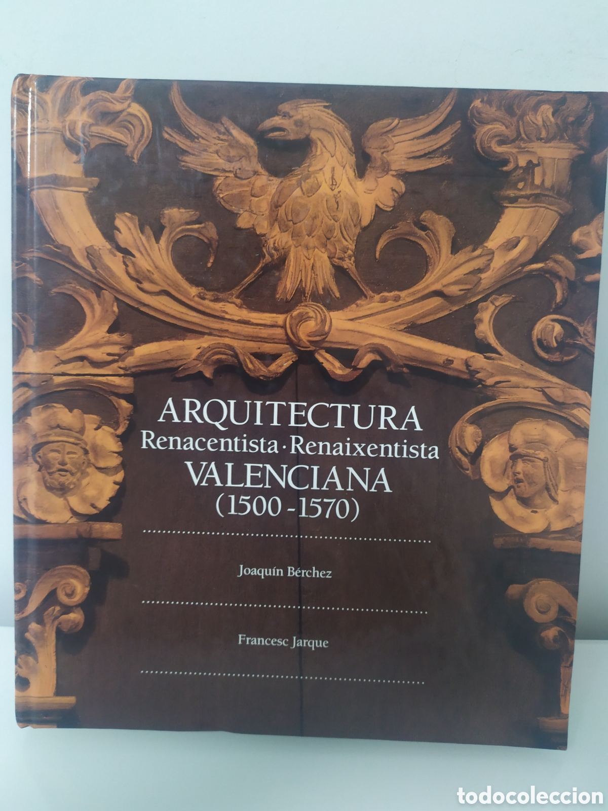 Libros de segunda mano: ARQUITECTURA RENACENTISTA VALENCIANA 1500-1570. JOAQUIN BERCHEZ. FRANCESC JARQUE