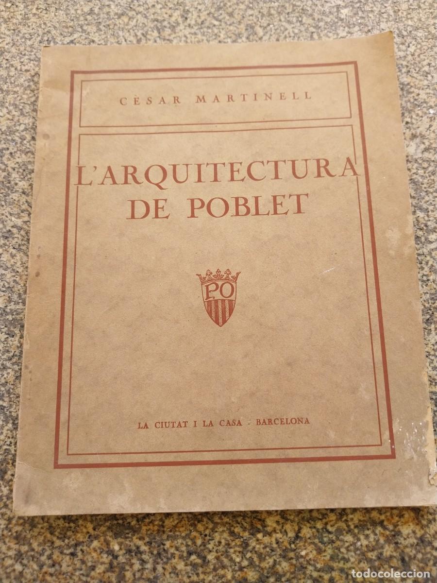 Libros de segunda mano: L'ARQUITECTURA DE POBLET -- CESAR MARTINELL -- LLIBRERIA CATALONIA. BARCELONA --