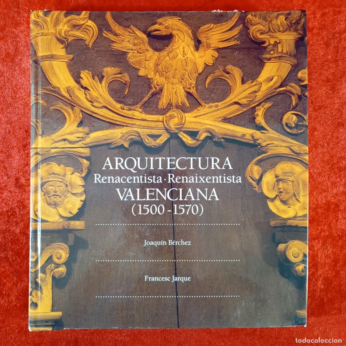 Libros de segunda mano: ARQUITECTURA RENACENTISTA RENAIXENTISTA VALENCIANA (1500-1570) - JOAQU&Iacute;N B&Eacute;RCHEZ - JARQUE / 340