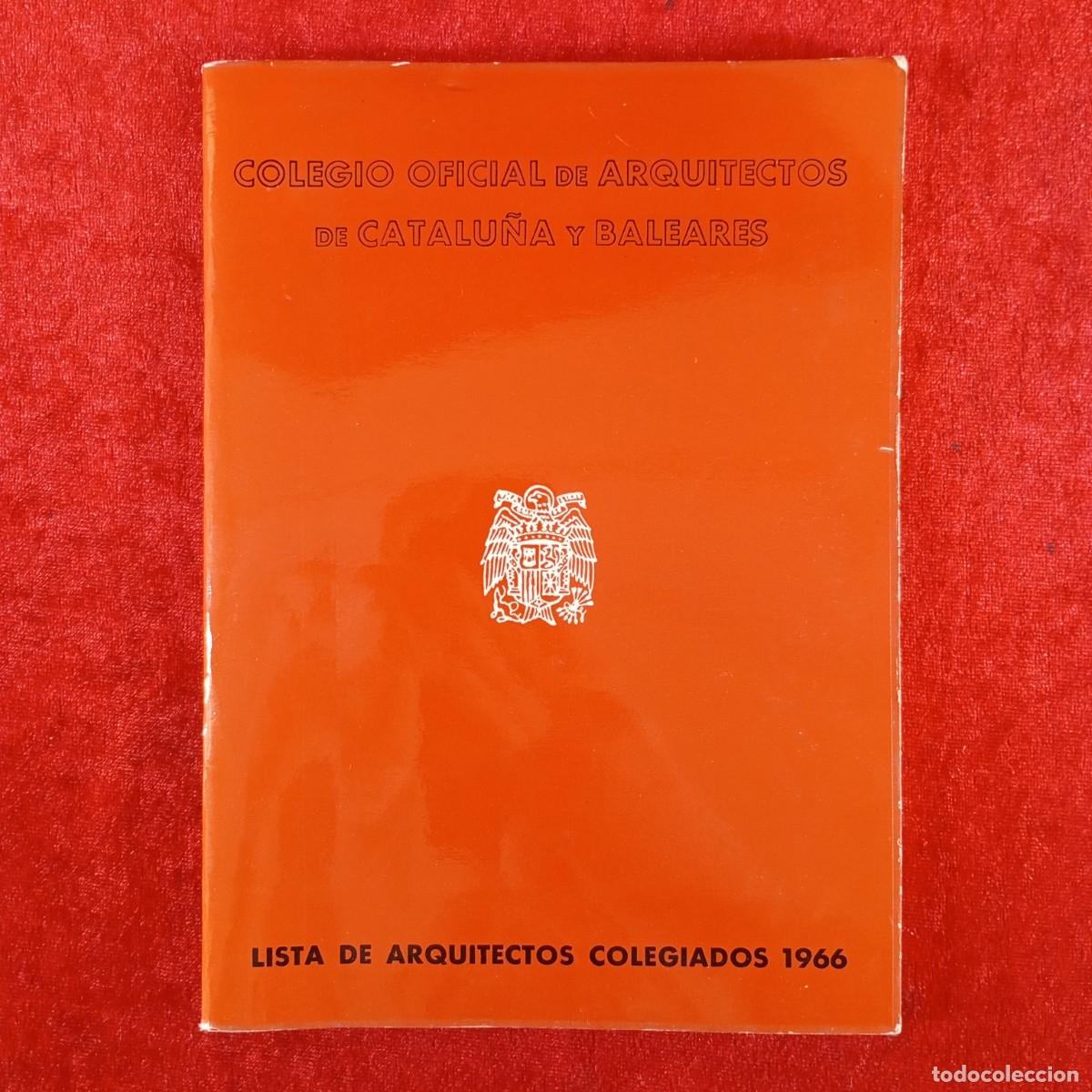 Libros de segunda mano: COLEGIO OFICIAL DE ARQUITECTOS DE CATALU&Ntilde;A Y BALEARES - LISTA DE ARQUITECTOS COLEGIADOS 1966 / 641