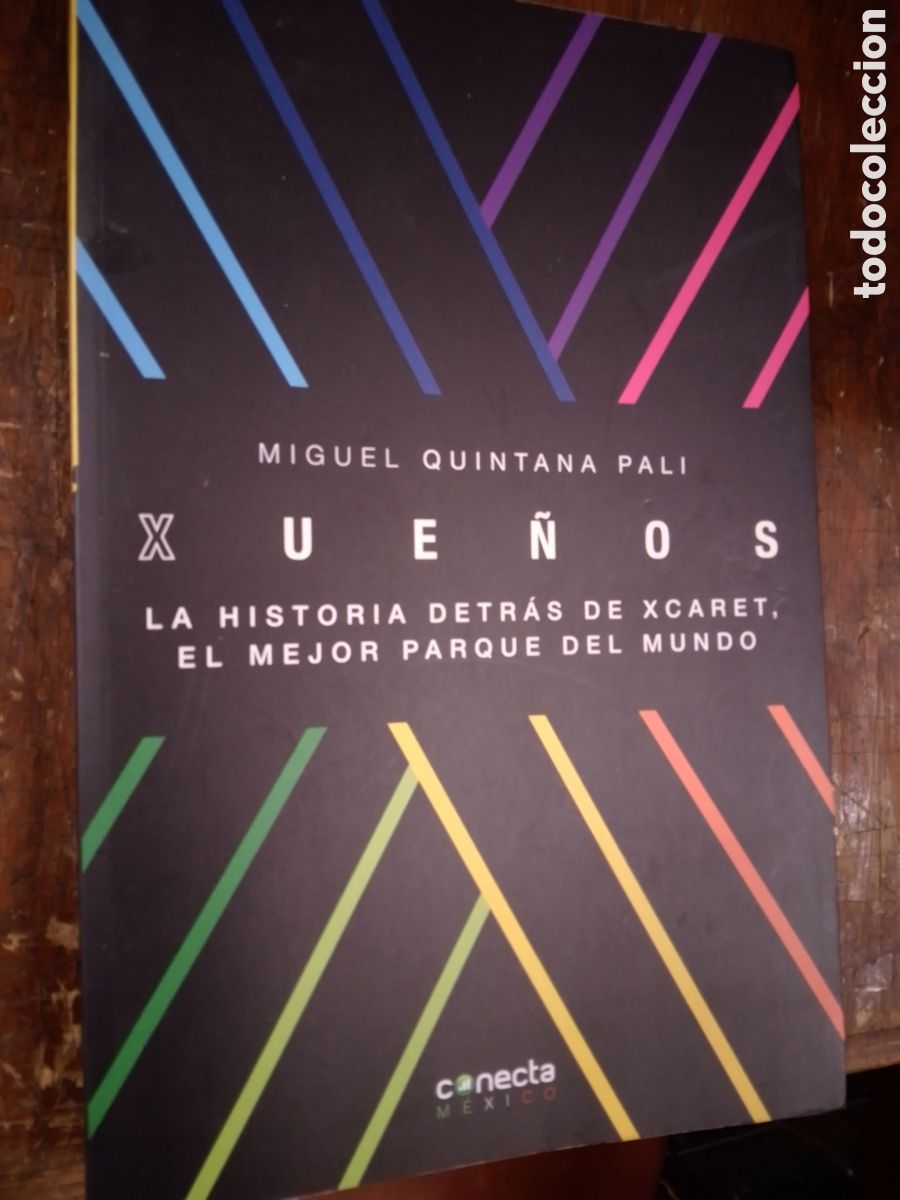 Libros de segunda mano: XUE&Ntilde;OS. LA HISTORIA DETRAS DE XCARET. QUINTANA PALI, MIGUEL. CONECTA. MEXICO. 2022