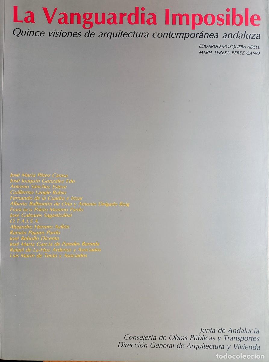 Libros de segunda mano: La vanguardia imposible. Quince visiones de arquitectura contempor&aacute;nea andaluza.