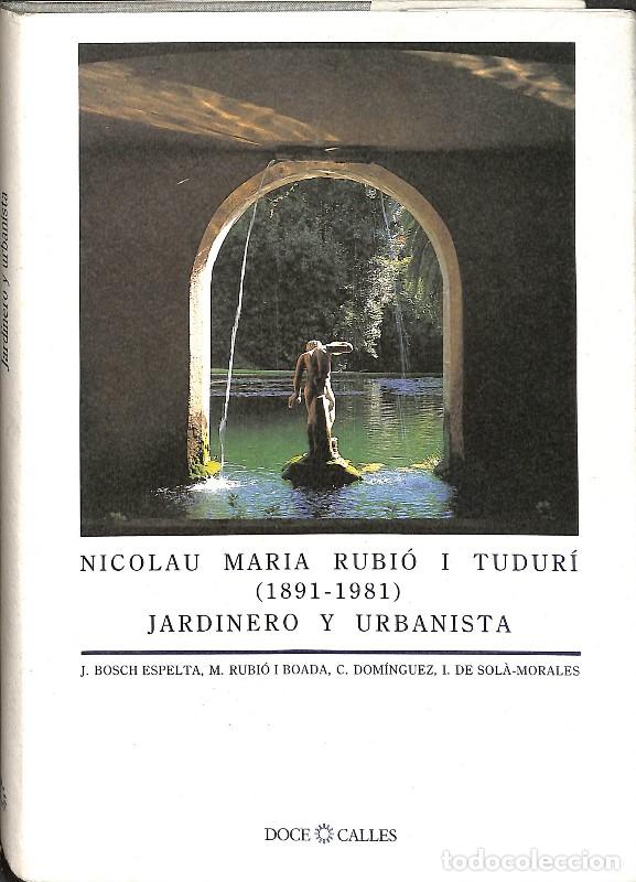 Libros de segunda mano: Nicolau Maria Rubi&oacute; i Tudur&iacute; (1891-1981): Jardinero y Urbanista - Bosch, Rubi&oacute;, Dom&iacute;nguez -