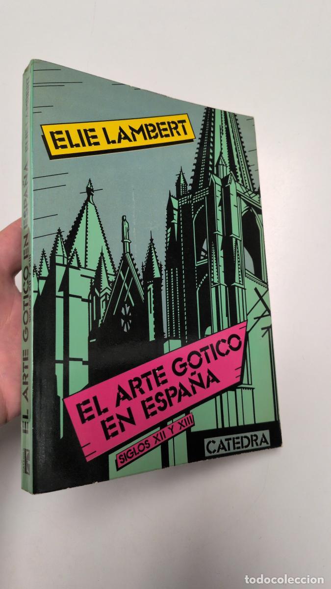 Libros de segunda mano: El arte g&oacute;tico en Espa&ntilde;a en los siglos XII y XIII - Elie Lambert