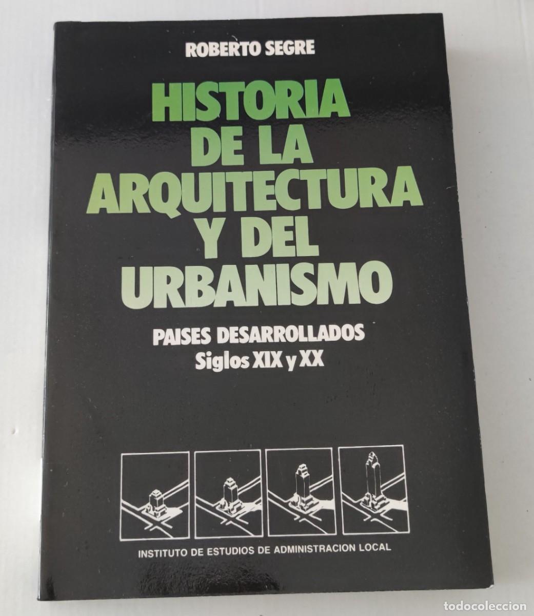 Libros de segunda mano: HISTORIA DE LA ARQUITECTURA Y DEL URBANISMO - ROBERTO SEGRE - IEAL (SIGLOS XIX Y XX)