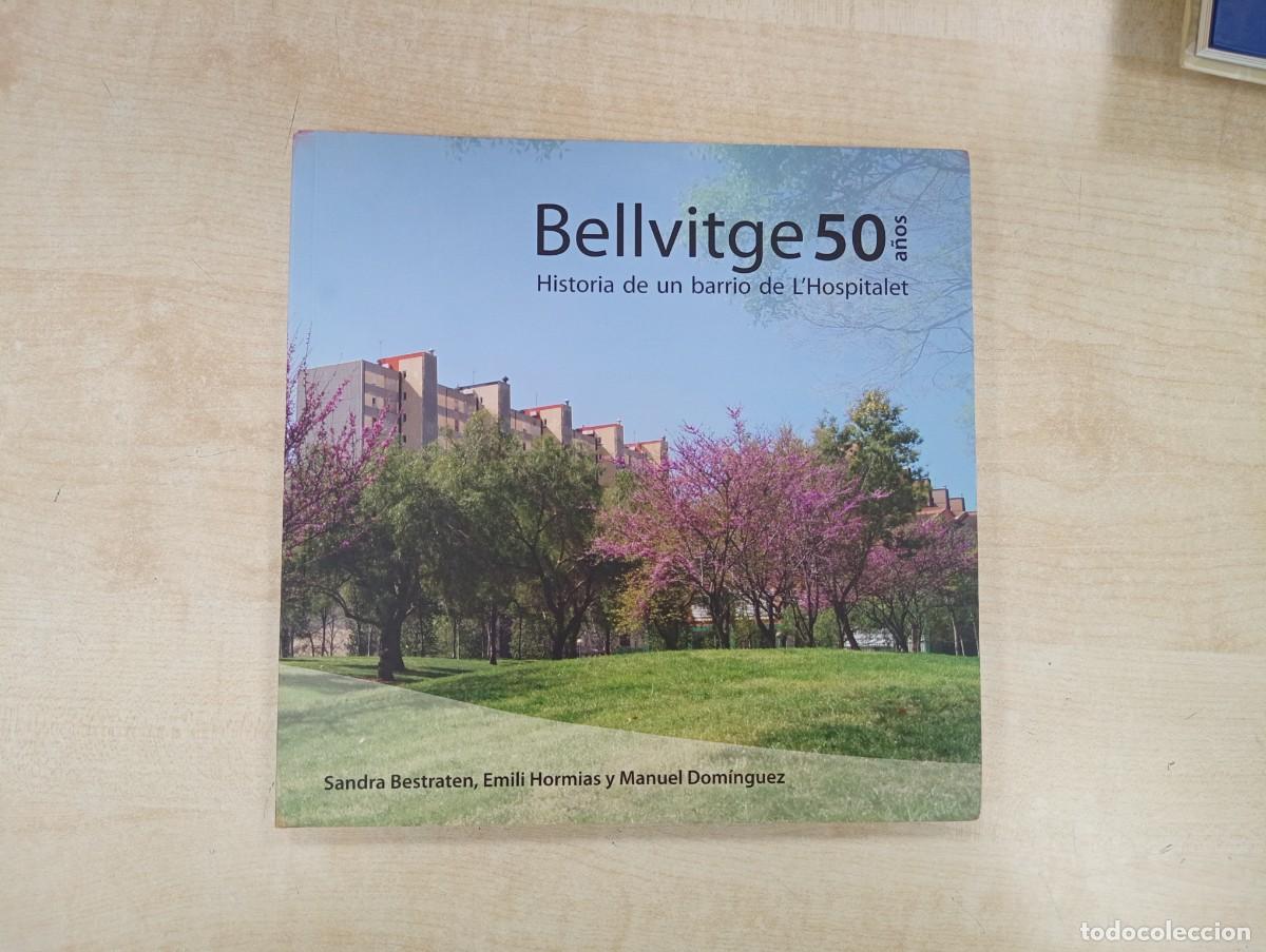 Libros de segunda mano: BELLVITGE 50 A&Ntilde;OS - HISTORIA DE UN BARRIO DE L'HOSPITALET