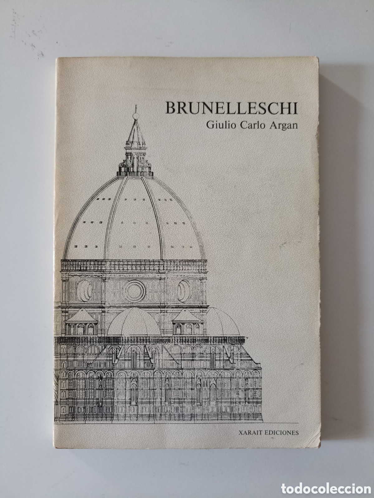 Libros de segunda mano: Giulio Carlo Argan - Brunelleschi (Xarait, 1981) Arquitectura, Renacimiento