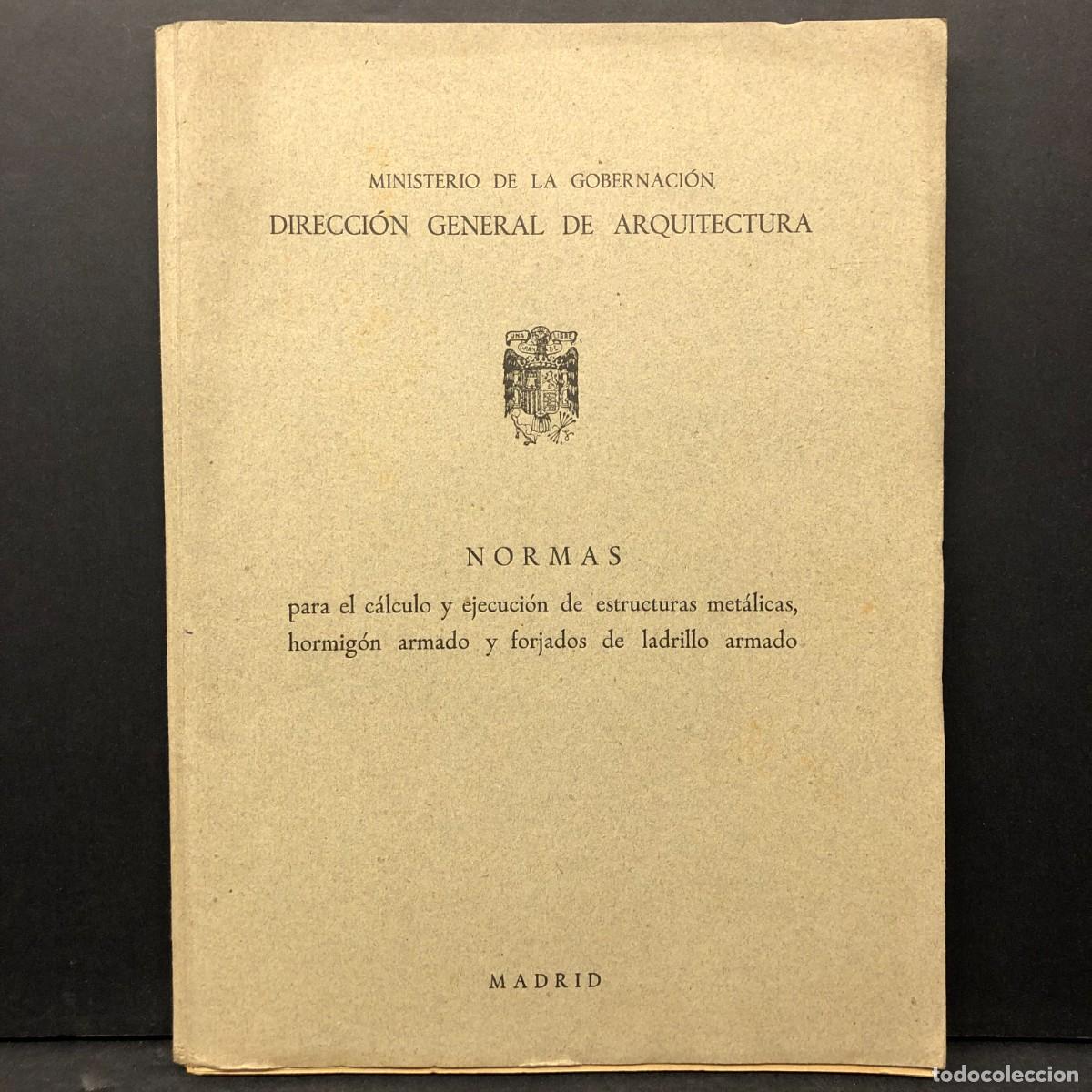Libros de segunda mano: NORMAS PARA EL C&Aacute;LCULO Y EJECUCI&Oacute;N DE ESTRUCTURAS MET&Aacute;LICAS, HORMIG&Oacute;N ARMADO Y FORJADOS / 1909