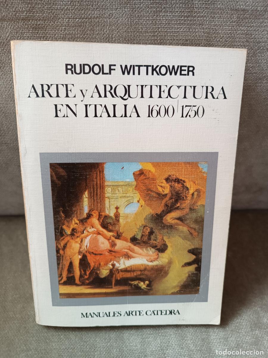 Libros de segunda mano: RUDOLF WITTKOWER - ARTE Y ARQUITECTURA EN ITALIA 1600 - 1750 - C&Aacute;TEDRA, 1983