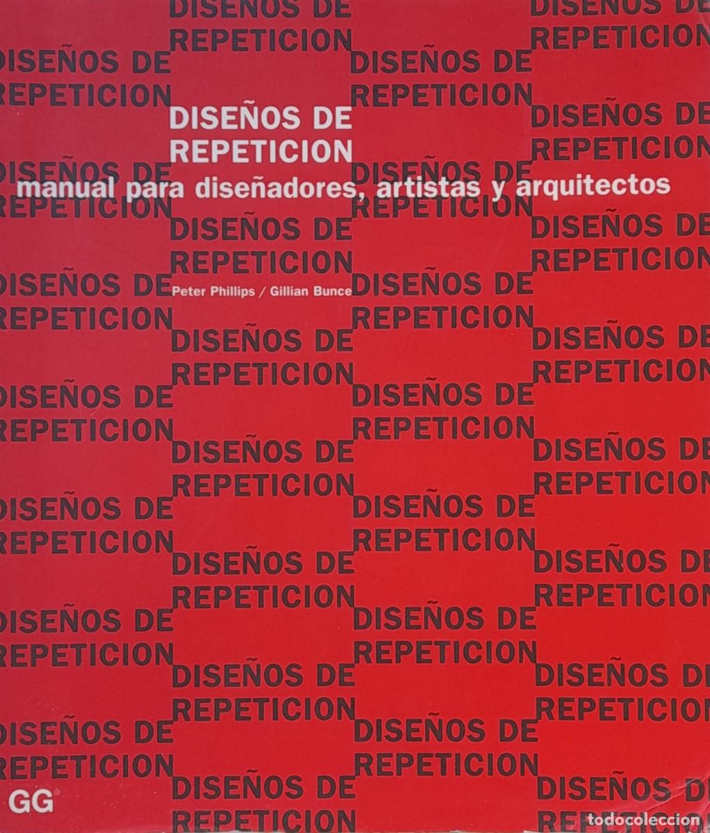 Libros de segunda mano: Dise&ntilde;os de repetici&oacute;n. Manuel para dise&ntilde;adores, artistas y arquitectos. Peter Phillips/Gillian Bunce