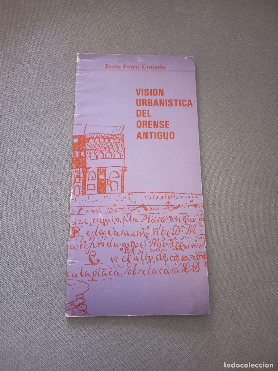 Libros de segunda mano: Visi&oacute;n urban&iacute;stica del Ourense antiguo. Jes&uacute;s Ferro Couselo. 1987. R&uacute;stica. Ilustrado. Galicia.