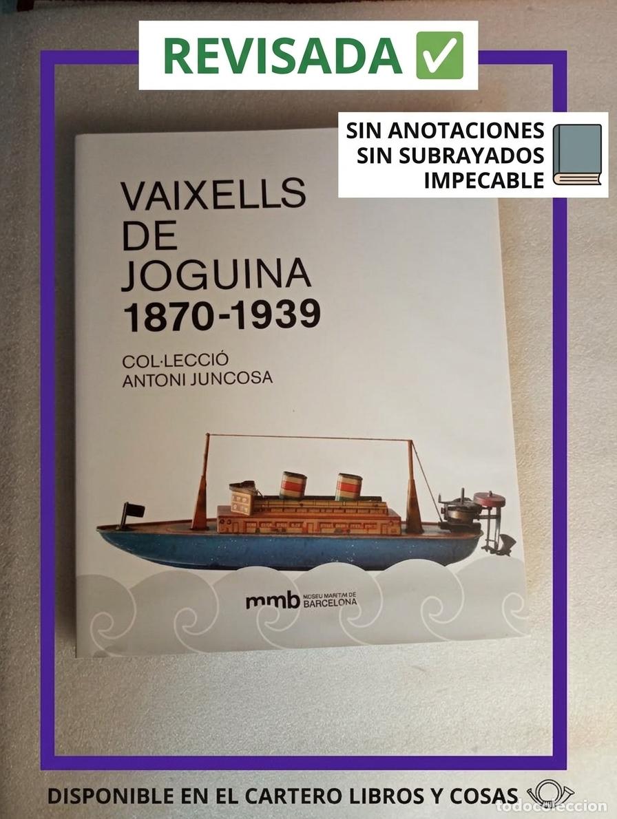 Libros de segunda mano: VAIXELLS DE JOGUINA 1870-1939 - COL&middot;LECCI&Oacute; ANTONI JUNCOSA