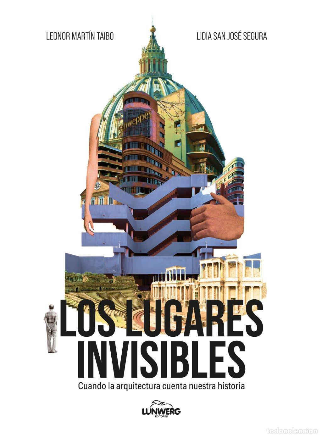 Libros de segunda mano: Los Lugares Invisibles: Cuando la Arquitectura Cuenta Nuestra Historia - Leonor Mart&iacute;n - Lunwerg