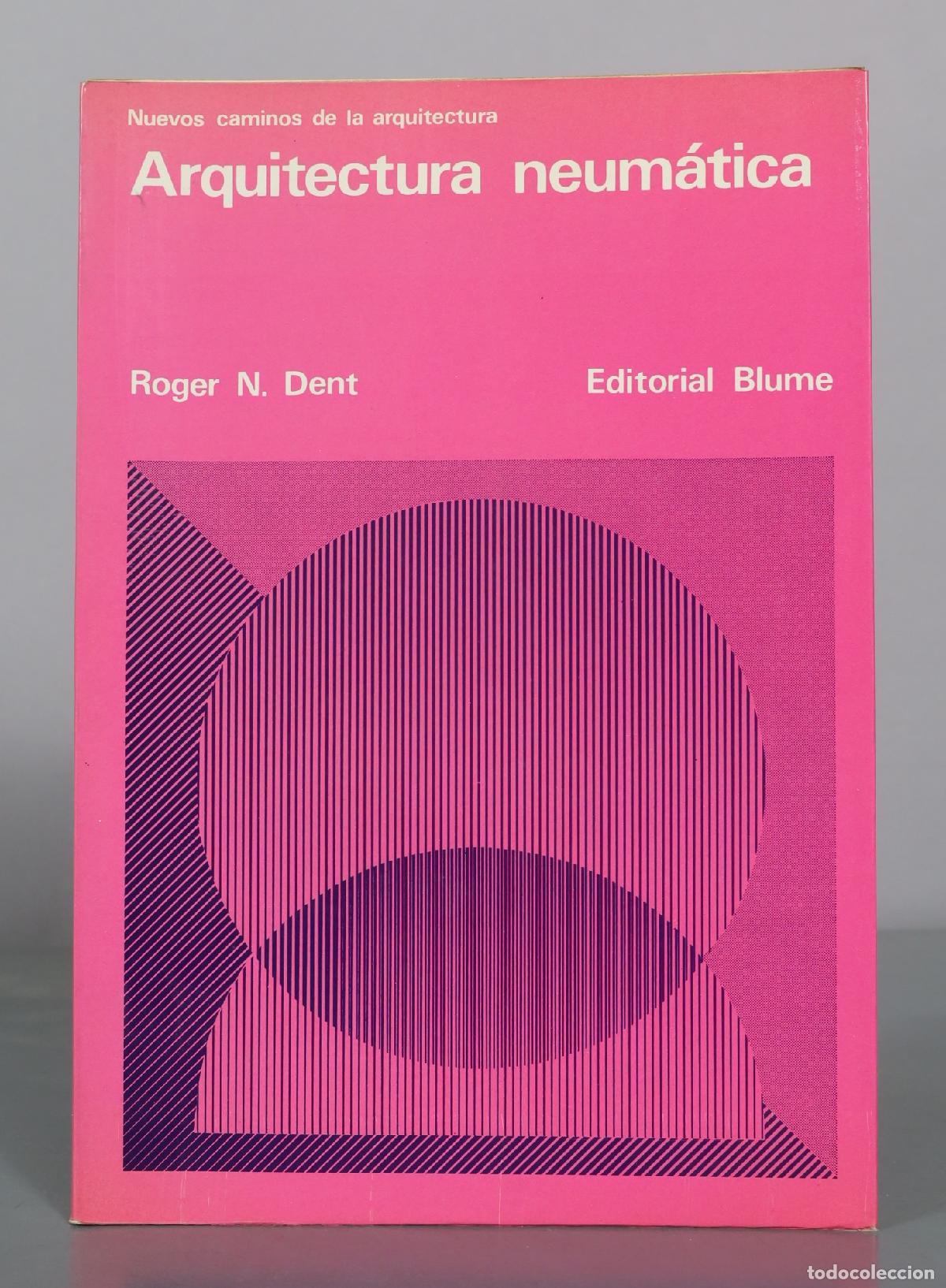 Libros de segunda mano: Arquitectura neum&aacute;tica - Roger N. Dent - Editorial Blume