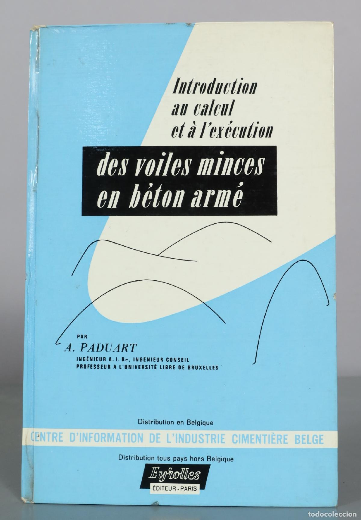 Libros de segunda mano: Introduction au calcul et &agrave; l'ex&eacute;cution des voiles minces en b&eacute;ton arm&eacute; - Andr&eacute; Paduart - &Eacute;ditions