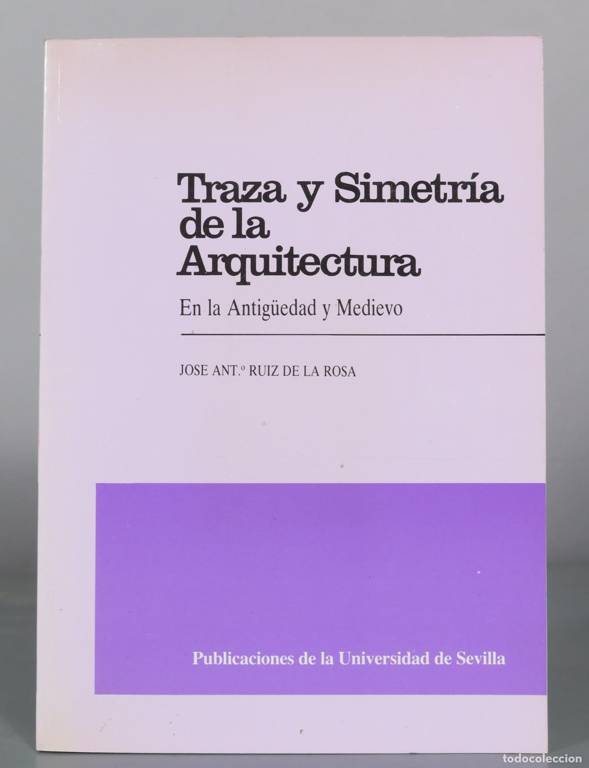 Libros de segunda mano: Traza y Simetria de la Arquitectura - En la Antiguedad y Medievo - Jose Ant. Ruiz de la Rosa -