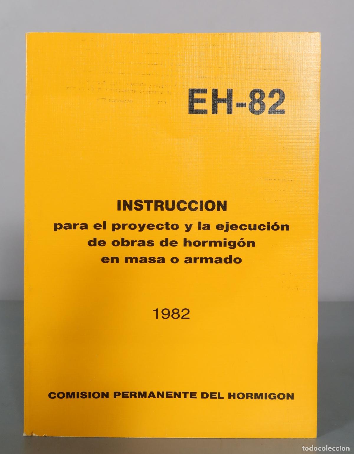 Libros de segunda mano: EH-82 - Instrucci&oacute;n para el proyecto y la ejecuci&oacute;n de obras de hormig&oacute;n en masa o armado - Comisi&oacute;n