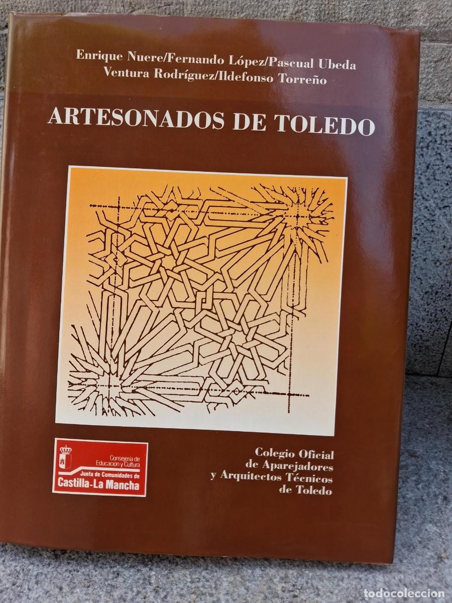 Libros de segunda mano: ARTESONADOS DE TOLEDO. ENRIQUE NUERE. CARPINTER&Iacute;A MUDEJAR.