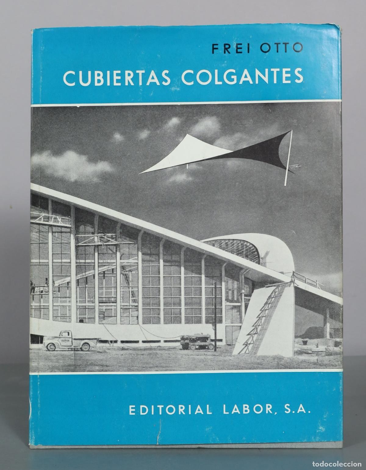 Libros de segunda mano: Cubiertas colgantes - Frei Otto - Editorial Labor