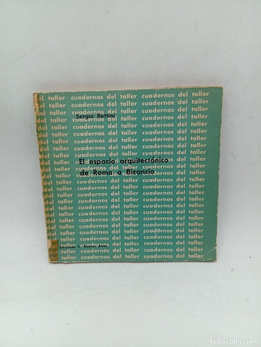 Libros de segunda mano: EL ESPACIO ARQUITECTONICO DE ROMA A BIZANCIO. SERGIO BETTINI. 1963. PAGS : 118.