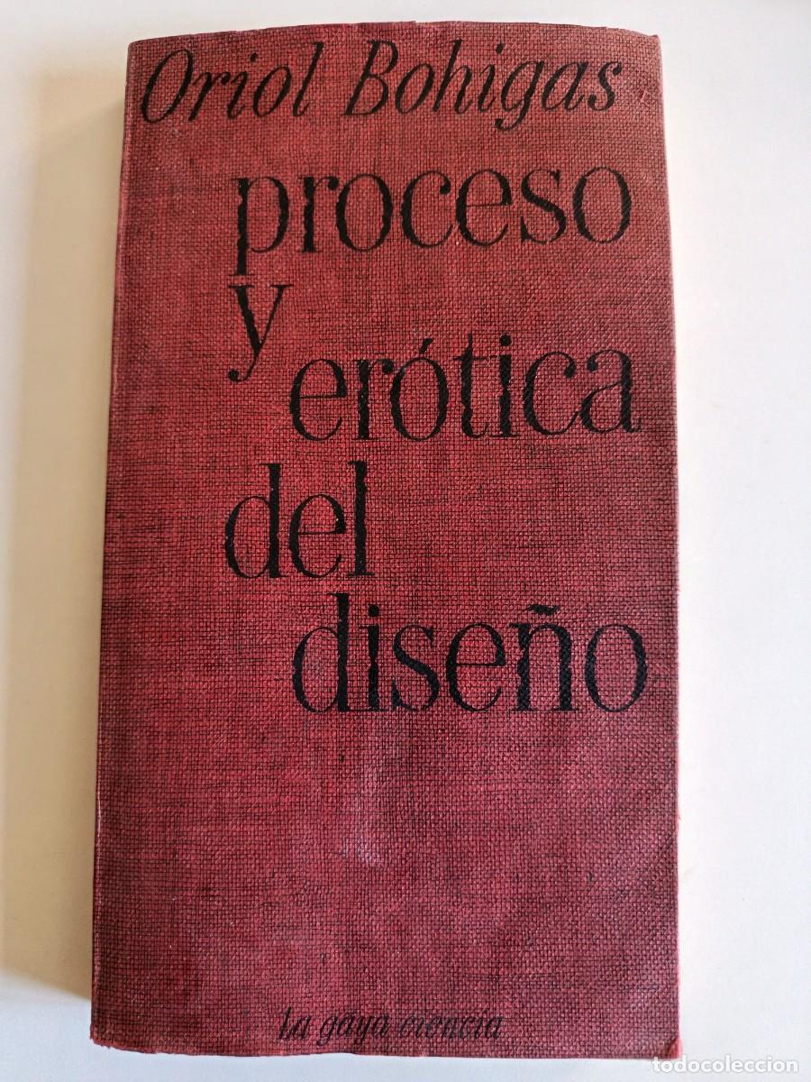 Libros de segunda mano: PROCESO Y ER&Oacute;TICA DEL DISE&Ntilde;O. ORIOL BOHIGAS. LA GAYA CIENCIA. 1972