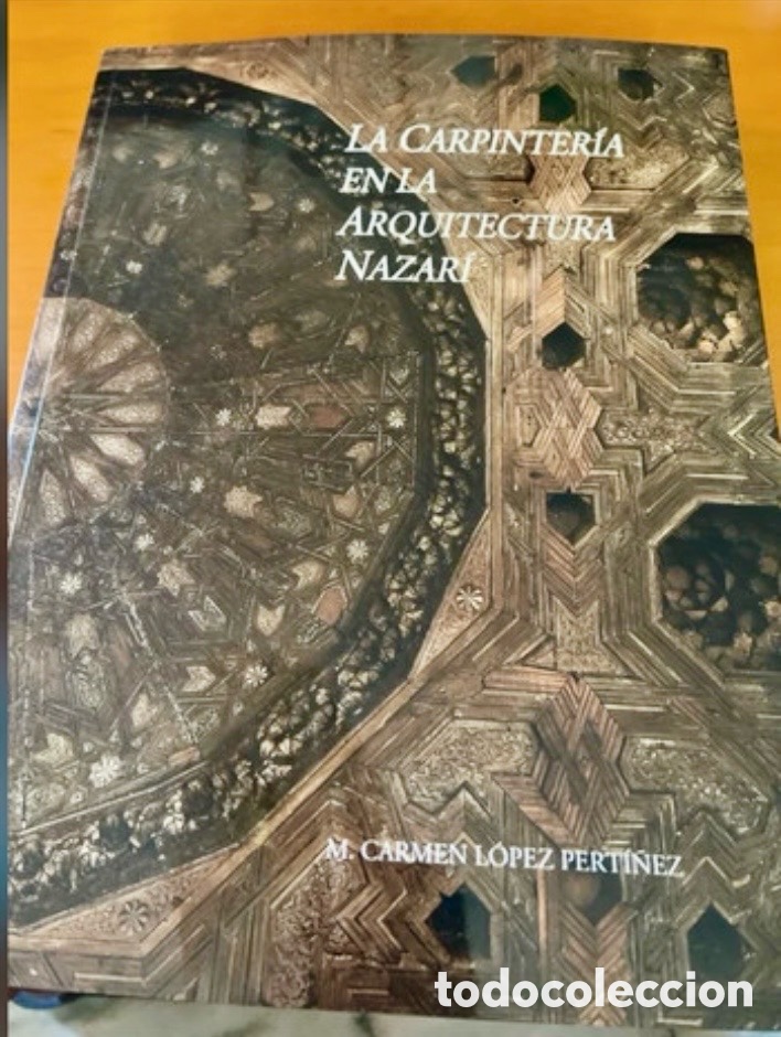 Libros de segunda mano: LA CARPINTER&Iacute;A EN LA ARQUITECTURA NAZAR&Iacute;.