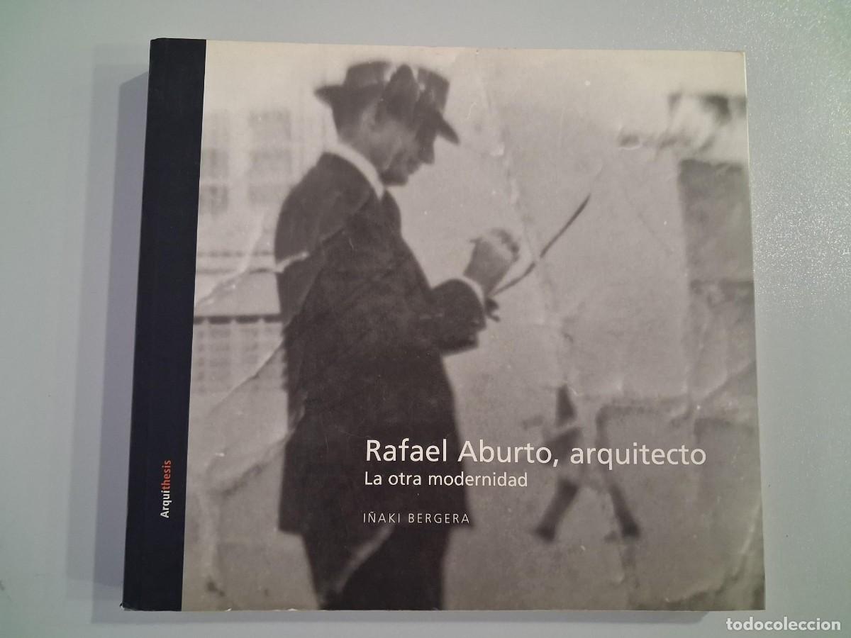 Libros de segunda mano: Rafael Aburto, arquitecto. La otra modernidad - BERGERA, I&ntilde;aki / ARQUITECTURA