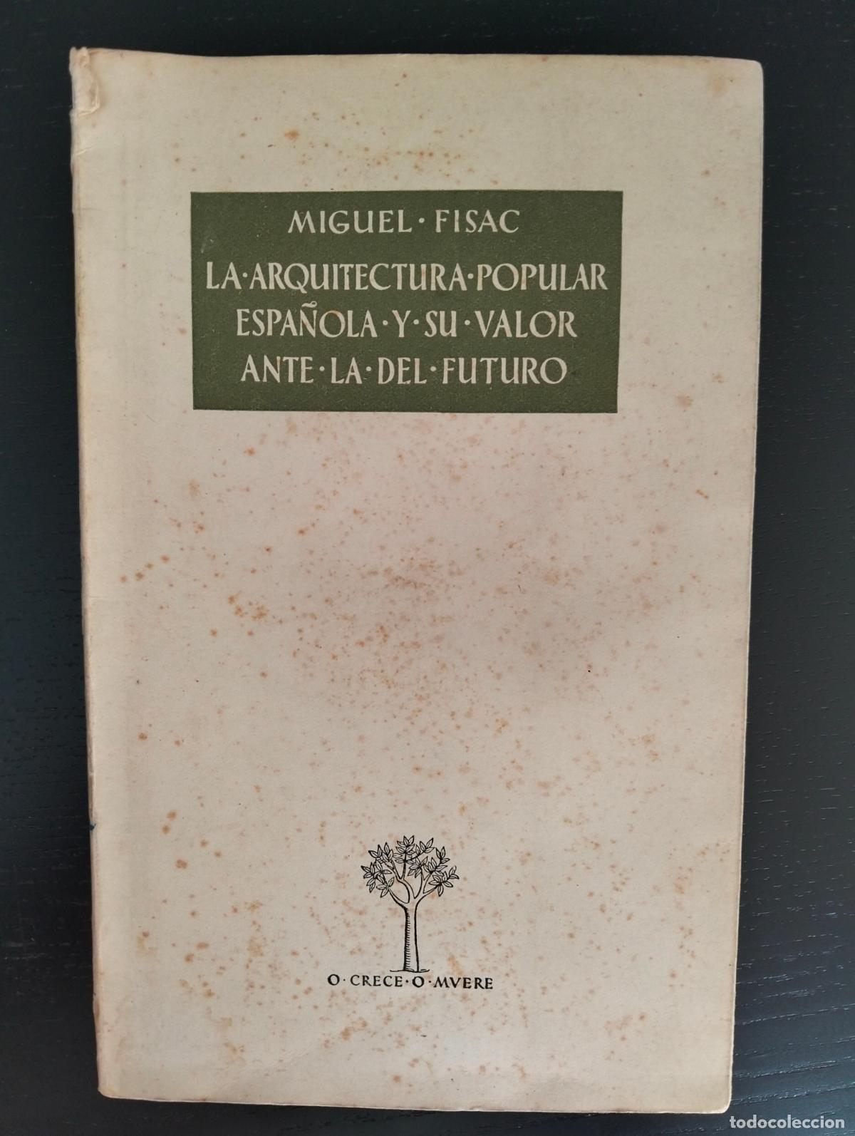 Libros de segunda mano: Arquitectura. Historia. Popular Espa&ntilde;ola y su Valor ante el Futuro, Miguel Fisac, 1952. L55
