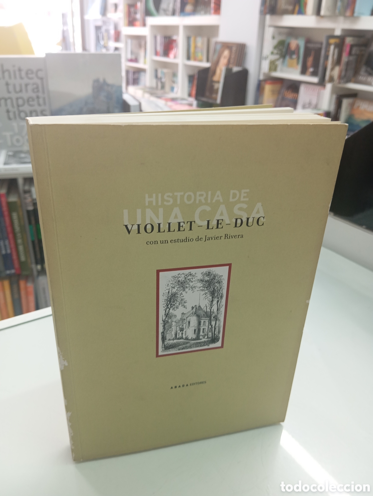 Libros de segunda mano: VIOLLET-LE-DUC. HISTORIA DE UNA CASA. CON UN ESTUDIO DE JAVIER RIVERA. ABADA EDITORES 2004