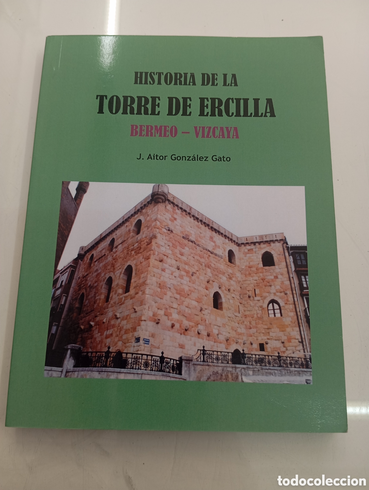 Libros de segunda mano: HISTORIA DE LA TORRE DE ERCILLA BERMEO VIZCAYA AITOR GONZALEZ GATO ILUSTRADO PAIS VASCO