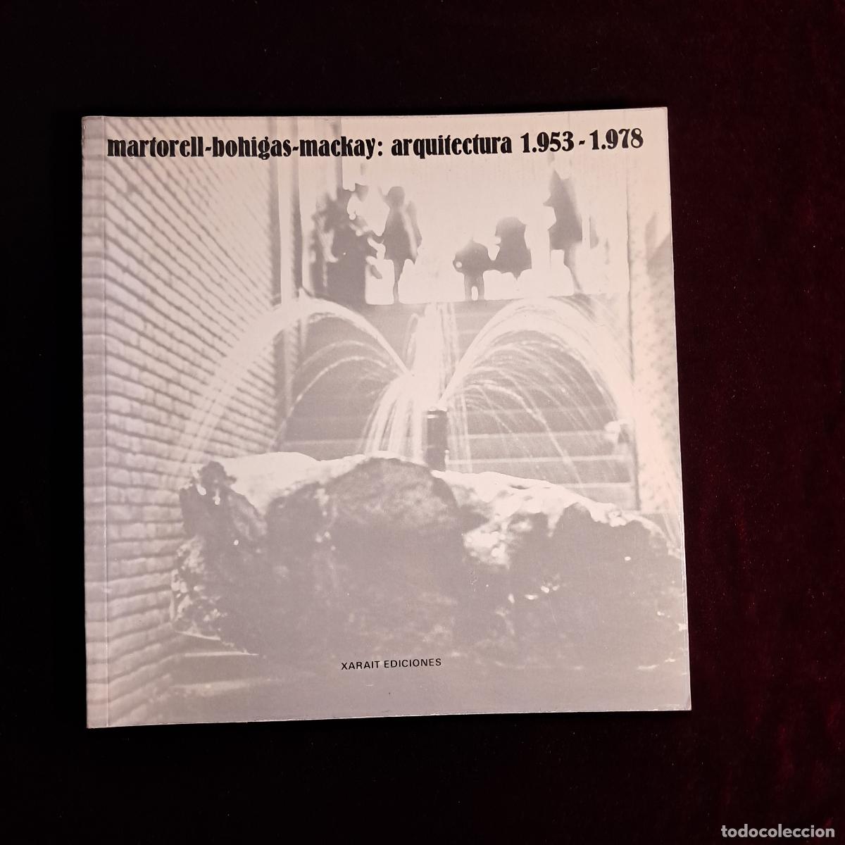 Libros de segunda mano: MARTORELL-BOHIGAS-MACKAY: ARQUITECTURA 1953-1978. Xarait Ediciones 1979