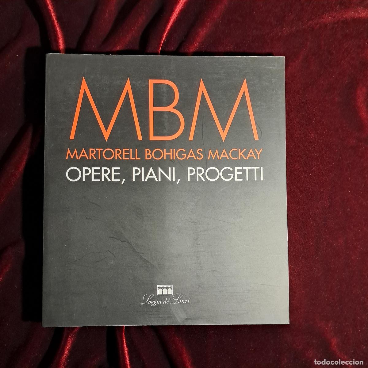Libros de segunda mano: MBM MARTORELL BOHIGAS MACKAY. OPERE, PIANI, PROGETTI. Loggia de Lanzi 1998