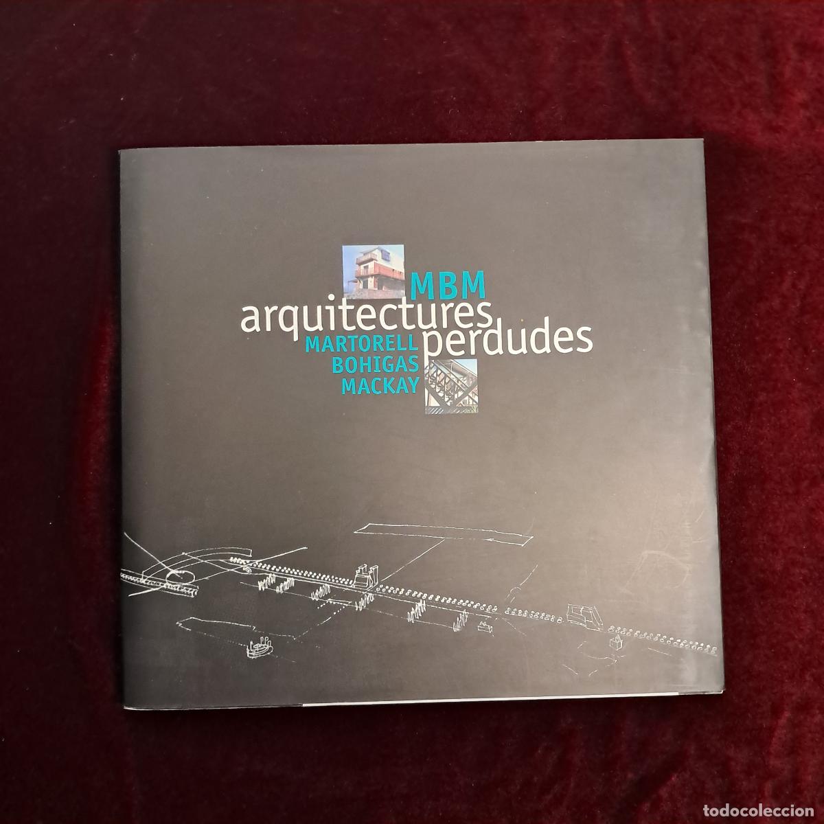Libros de segunda mano: ARQUITECTURES PERDUDES.&nbsp;MBM&nbsp;MARTORELL BOHIGAS MACKAY. Alinea Editrice 2000