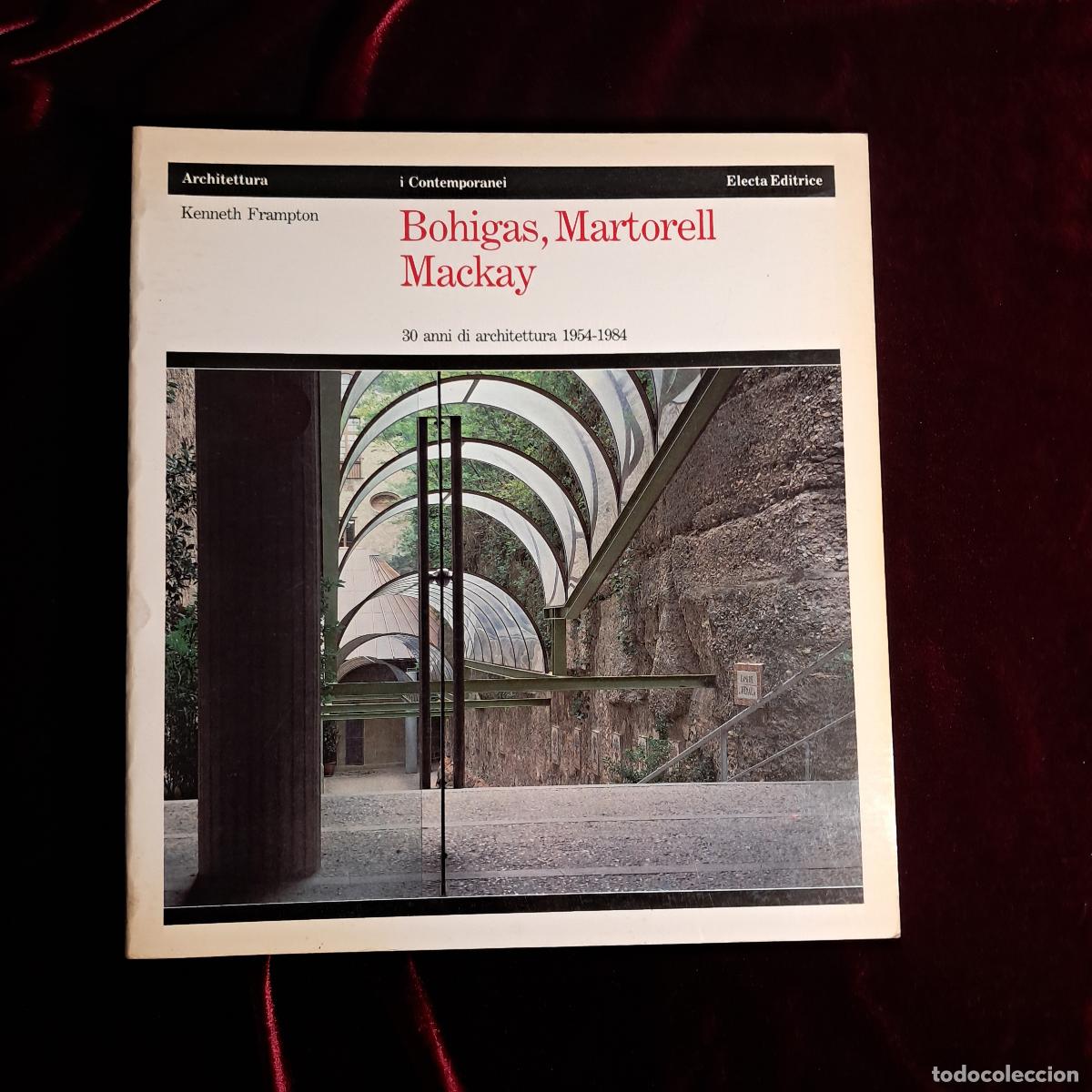 Libros de segunda mano: BOHIGAS, MARTORELL, MACKAY. 30 ANNI DI ARCHITETTURA 1954-1984. Kenneth Frampton. Electa Editrice 198