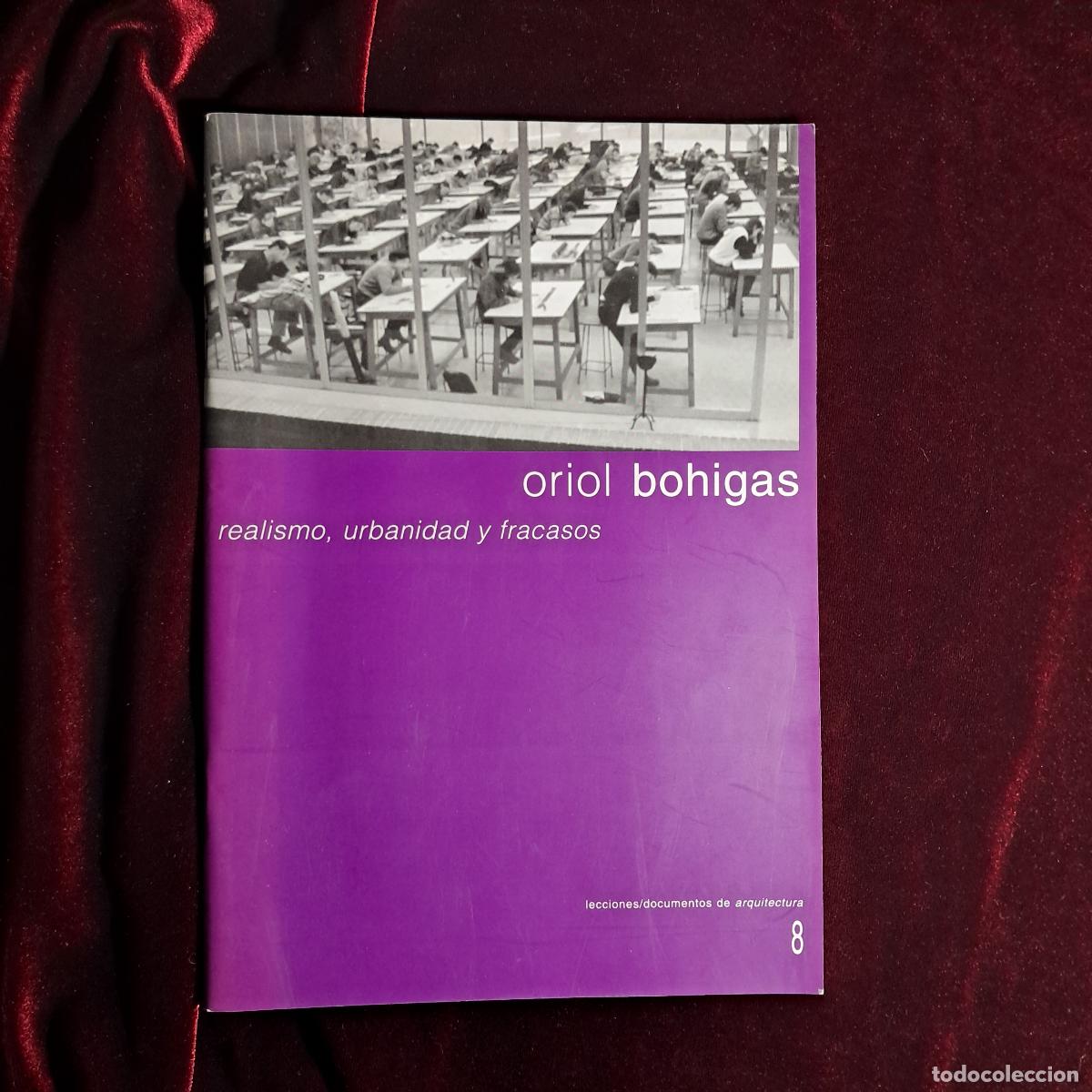 Libros de segunda mano: REALISMO, URBANIDAD Y FRACASOS. DEDICADO POR BOHIGAS A MARTORELL. Oriol Bohigas. T6 ediciones 2003