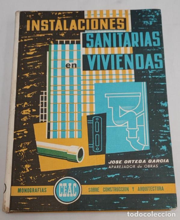 Libros de segunda mano: INSTALACIONES SANITARIAS EN VIVIENDAS, JOSE ORTEGA GARCIA, CEAC 1965, LIBRO ANTIGUO DE CONSTRUCCION