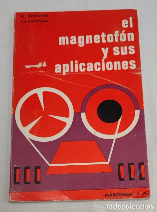 Libros de segunda mano: EL MAGNETOFON Y SUS APLICACIONES, DESCHEPPER & DARTEVELLE, MARCOMBO 1967 LIBRO