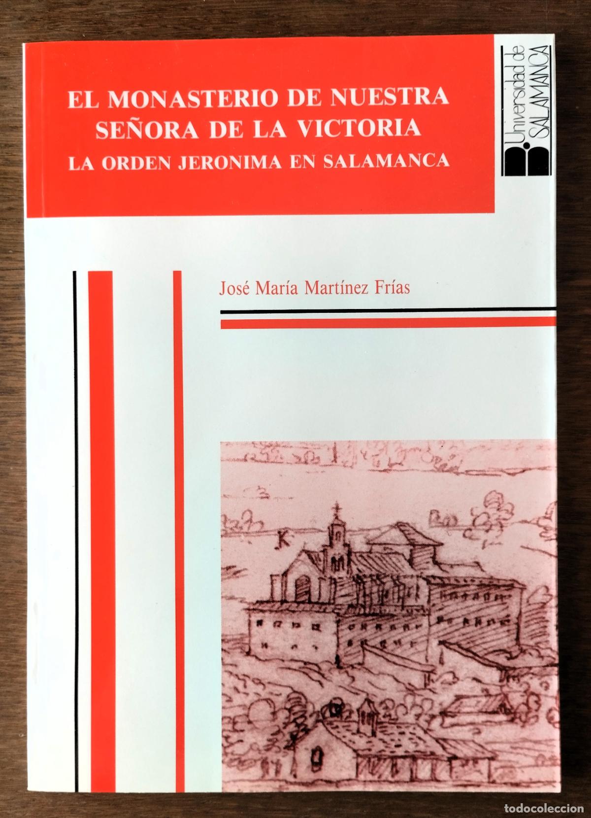 Libros de segunda mano: Jos&eacute; Mar&iacute;a Mart&iacute;nez Fr&iacute;as, El monasterio de Nuestra Se&ntilde;ora de la Victoria, La orden de San Jer&oacute;nimo