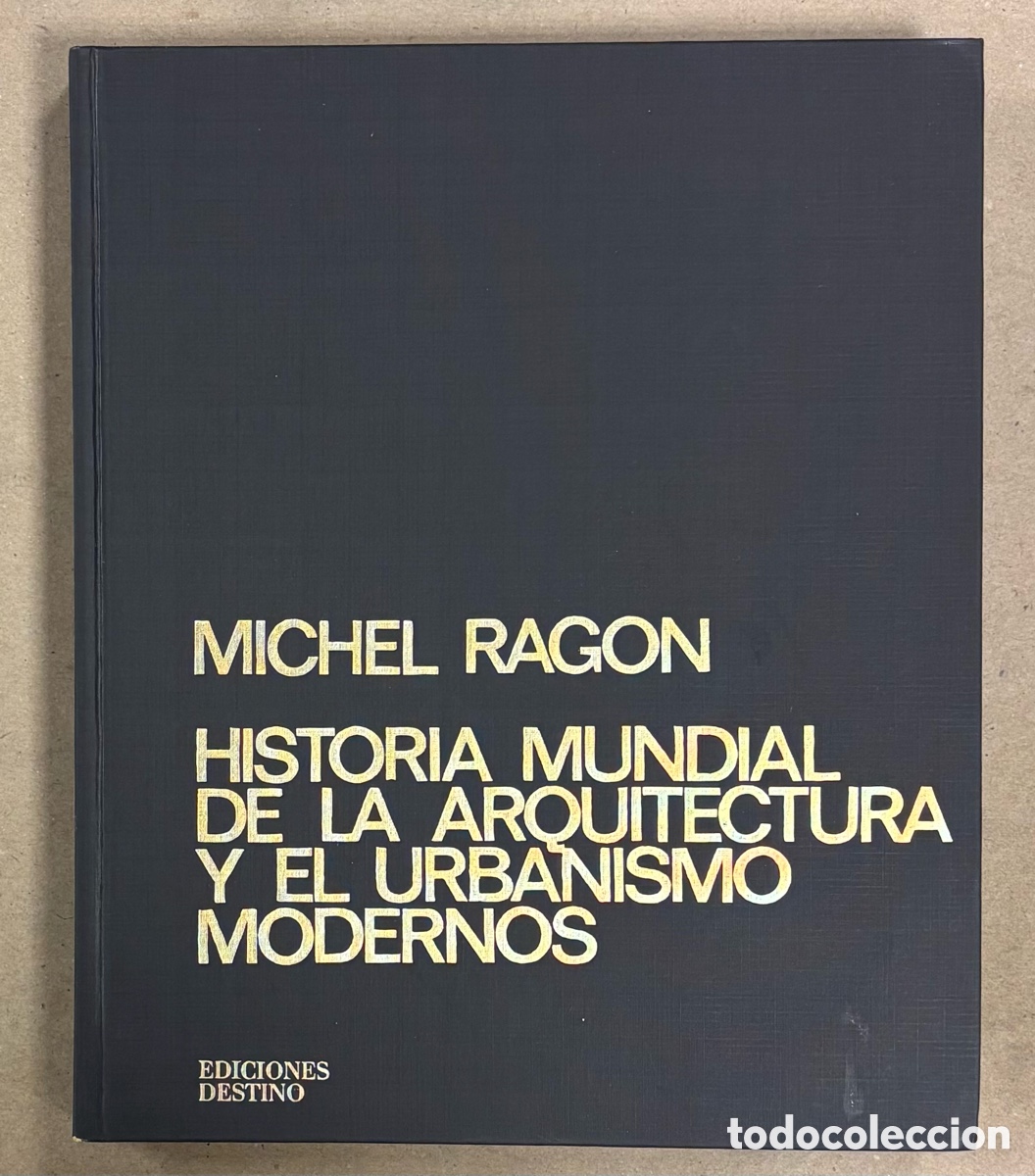 Libros de segunda mano: HISTORIA MUNDIAL DE LA ARQUITECTURA Y EL URBANISMO MODERNOS. M&Iacute;CHEL RAGON. EDICIONES DESTINO