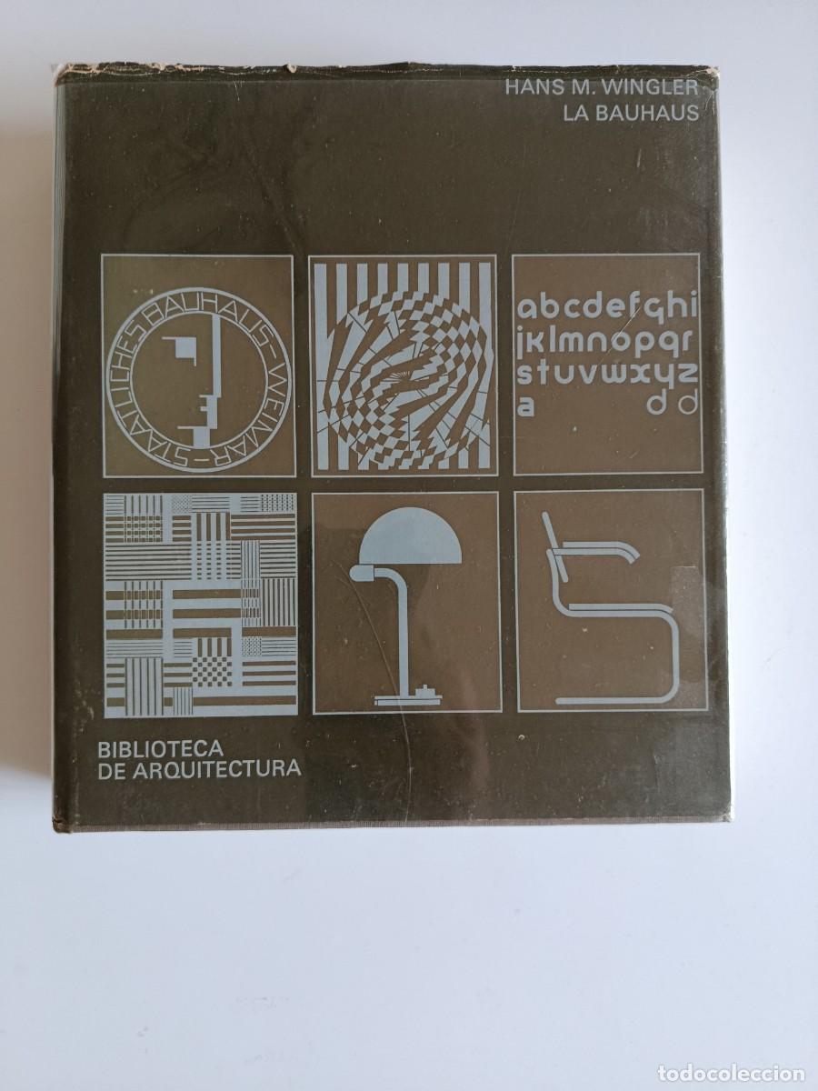 Libros de segunda mano: LA BAUHAUS. HANS M. WINGLER. BIBLIOTECA DE ARQUITECTURA. EDITORIAL GUSTAVO GILI. 1975