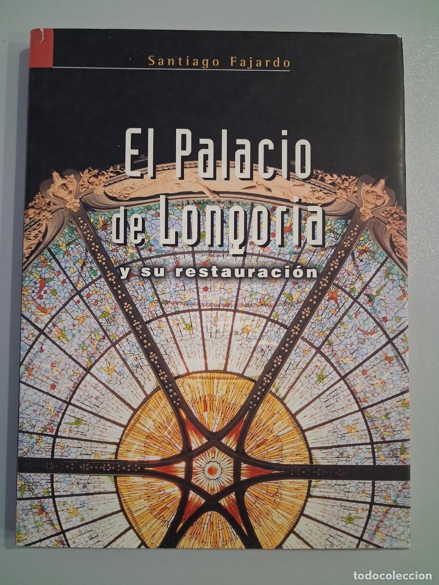Libros de segunda mano: El Palacio de Longoria y su restauraci&oacute;n &mdash; Santiago Fajardo &mdash; SGAE &mdash; Modernismo madrile&ntilde;o &mdash;Tapa dur