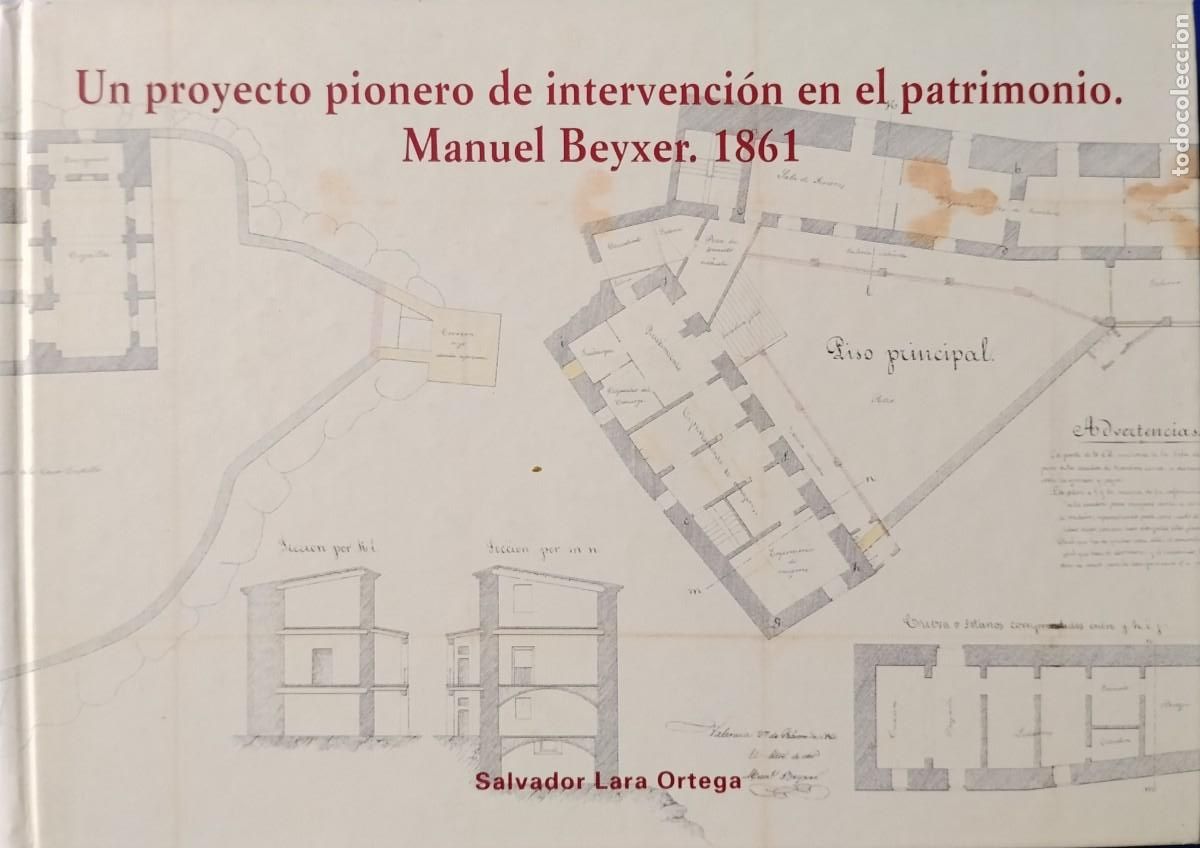 Gebrauchte B&uuml;cher: UN PROYECTO PIONERO DE INTERVENCI&Oacute;N EN EL PATRIMONIO. Manuel Beyxer.1861 - Salvador Lara Ortega