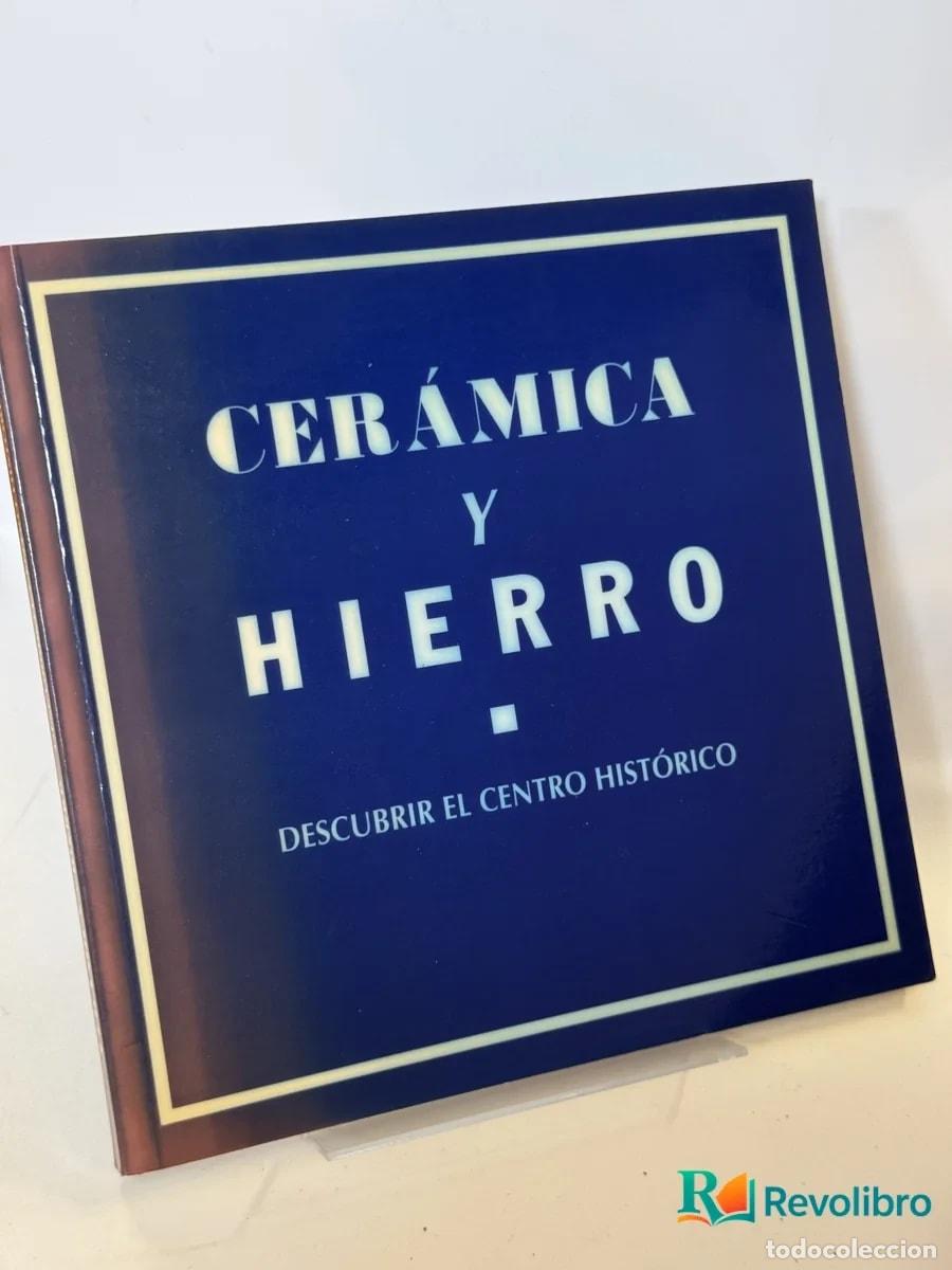 Libros de segunda mano: Cer&aacute;mica y Hierro - Manuel Canal y Mar&iacute;a Casanova