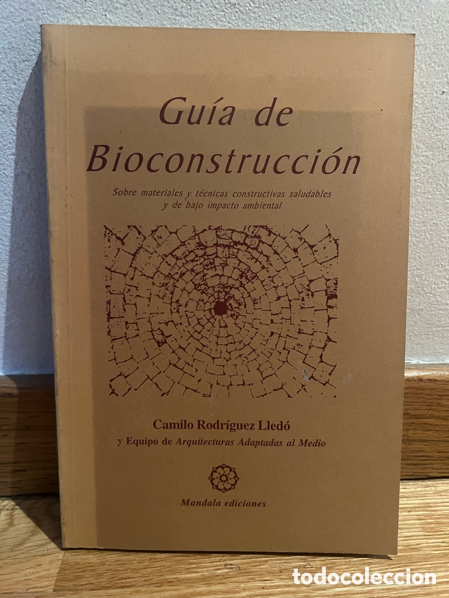 Libros de segunda mano: Gu&iacute;a de Bioconstrucci&oacute;n Camilo Rodr&iacute;guez Lled&oacute; y Equipo de Arquitecturas Adaptadas al Medio