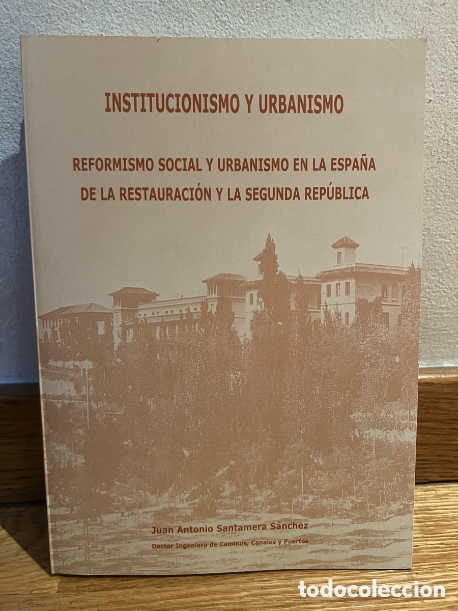 Libros de segunda mano: INSTITUCIONISMO Y URBANISMO Juan Antonio Santamera S&aacute;nchez