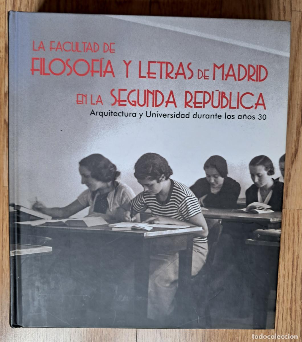 Libros de segunda mano: La Facultad de Filosof&iacute;a y Letras de Madrid en la Segunda Rep&uacute;blica. Arquitectura y Universidad.