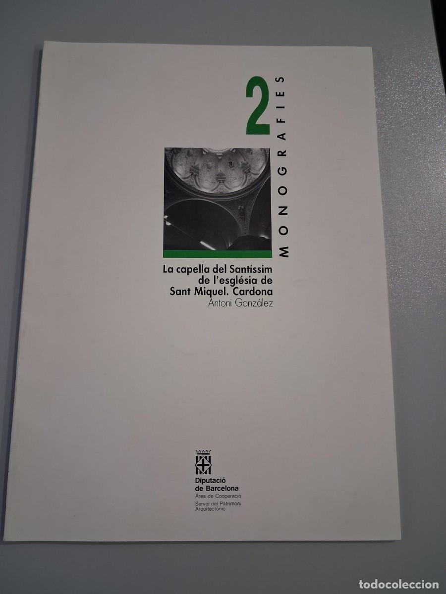 Libros de segunda mano: LA CAPILLA Iglesia de San Miguel de Cardona ANTONIO GONZALEZ MONOGRAFIAS ARQUITECTURA