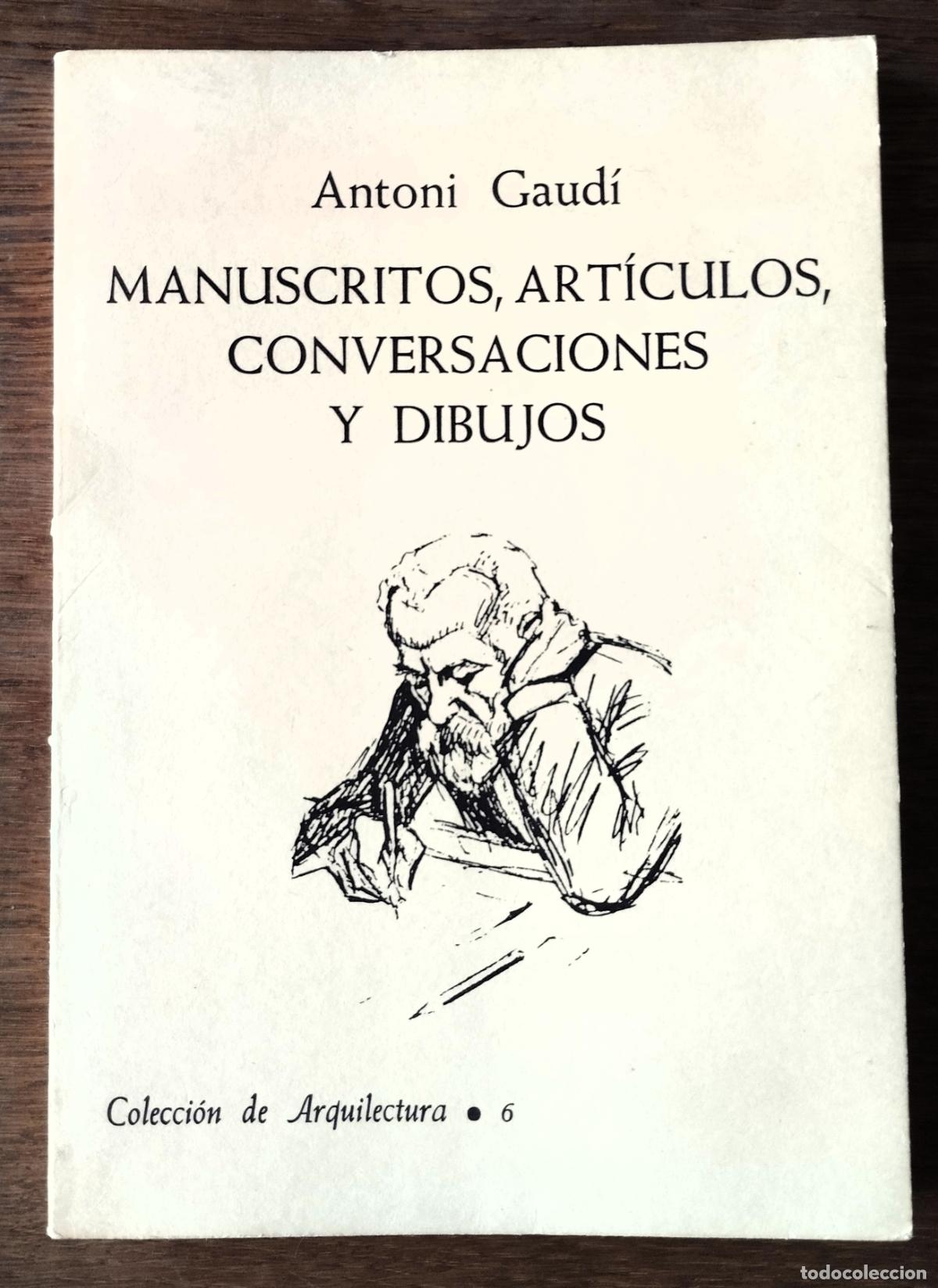 Libros de segunda mano: Antoni Gaudi, Manuscritos, art&iacute;culos, conversaciones y ddibujos, colecci&oacute;n dee Arquitectura 6, 1982